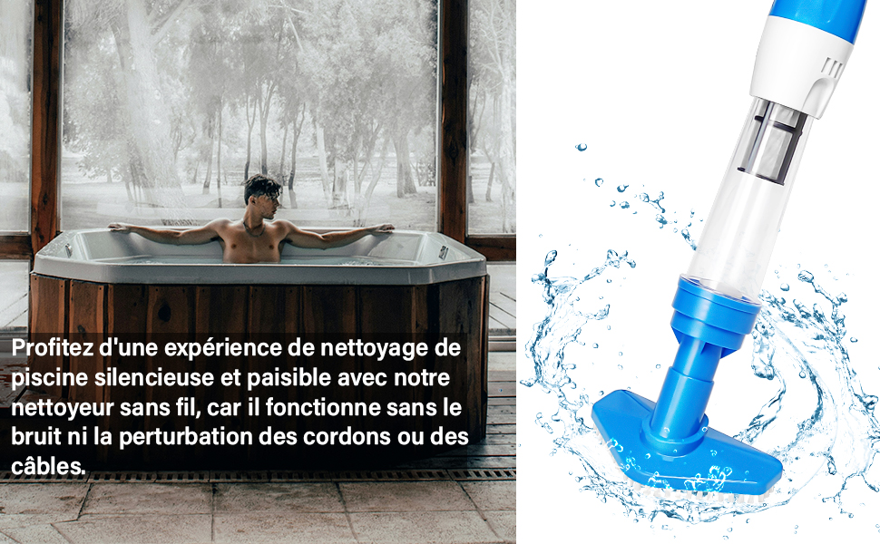 : La gauche montre une personne dans un bain à remous extérieur. La droite affiche l'aspirateur de piscine sans fil avec poignée bleue, créant des éclaboussures d'eau. Le texte français décrit une expérience silencieuse de nettoyage de piscine.