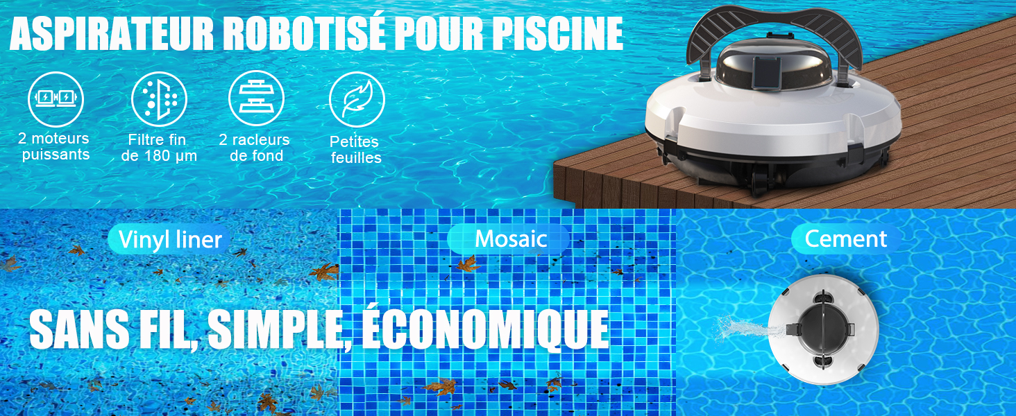 Le texte indique « ASPIRATEUR ROBOTISÉ POUR PISCINE » et « SANS FIL, SIMPLE, ÉCONOMIQUE ». Aspirateur de piscine robotique au design blanc et noir sur une terrasse en bois, avec des icônes montrant les caractéristiques et les détails du filtre ci-dessous.