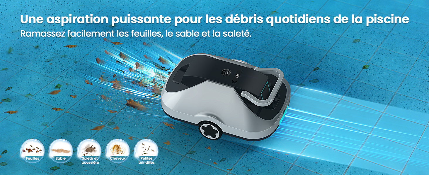 Le texte se lit comme suit : « Une aspiration puissante pour les débris quotidiens de la piscine ». Robot nettoyeur de piscine représenté sous l'eau avec des icônes de performance.