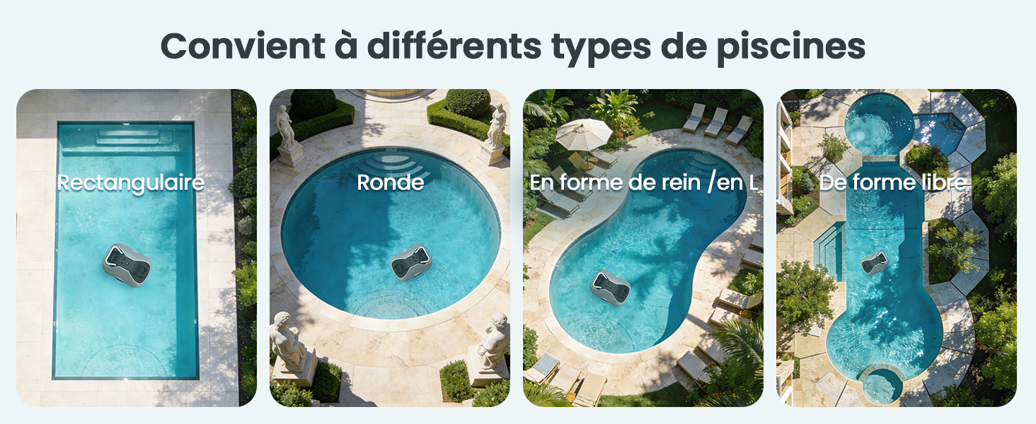 Le texte se lit comme suit : « Convient à différents types de piscines ». Plusieurs photos montrant différents modèles et formes de piscines, y compris des piscines courbes et rectangulaires aux eaux bleues.