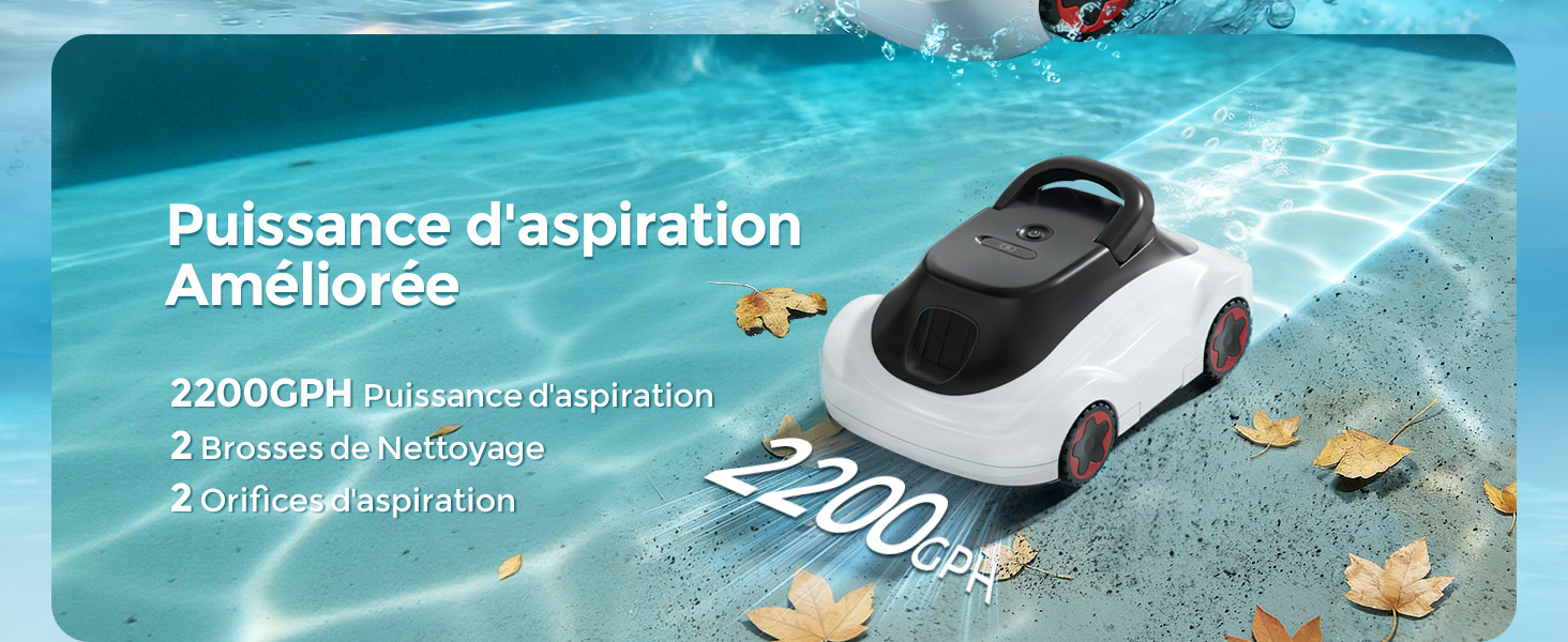 Le texte indique « Puissance d'aspiration améliorée », « 2200 GPM ». Robot de nettoyage de piscine sous-marine collectant des débris, illustré dans un environnement de piscine bleu.